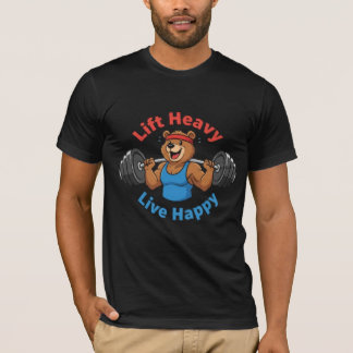Lift Heavy Live Happy - Strong Bear Gym Motivation T Shirt