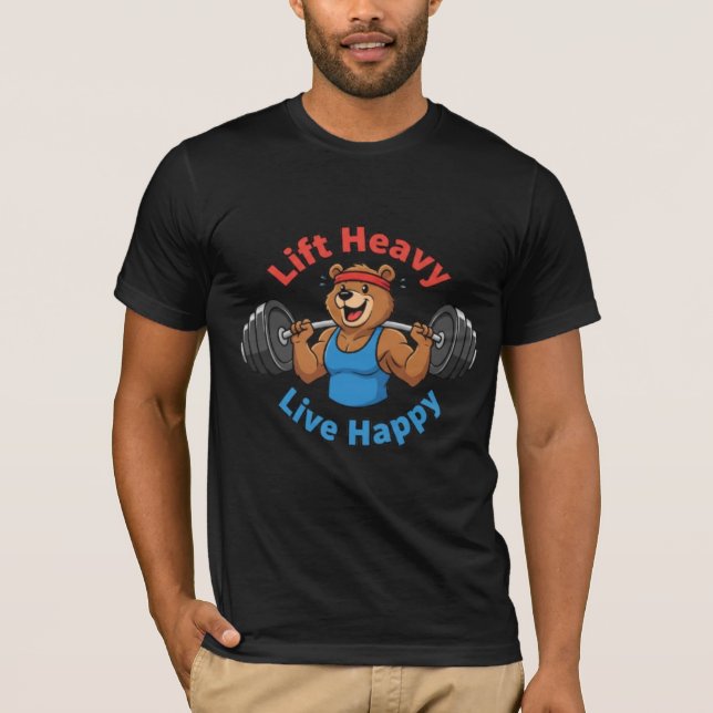 Lift Heavy Live Happy - Strong Bear Gym Motivation T Shirt (Framsida)
