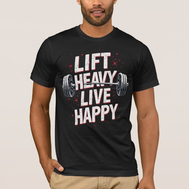 Lift Heavy, Live Happy T Shirt (Framsida)