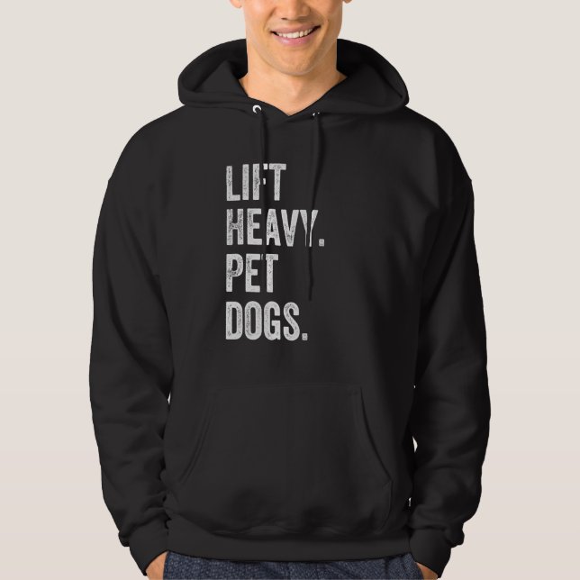 Lift Heavy Pet Dogs Funny Gym Workout Weight Lifte Hoodie (Framsida)