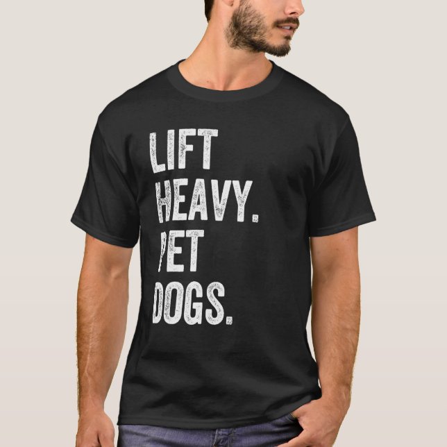 Lift Heavy Pet Dogs Funny Gym Workout Weight Lifte T Shirt (Framsida)