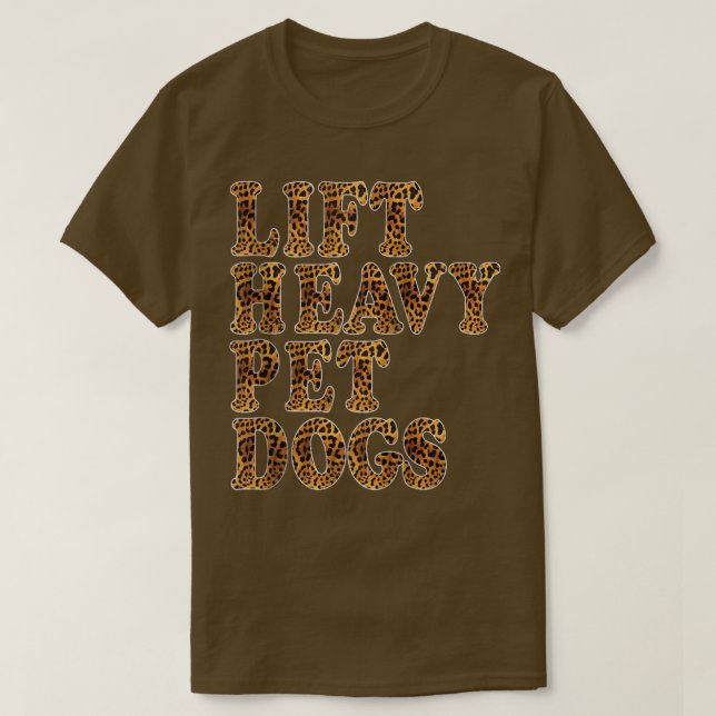 LIFT HEAVY PET DOGS Leopard Print Funny Workout Gy T Shirt (Design framsida)
