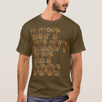 LIFT HEAVY PET DOGS Leopard Print Funny Workout Gy T Shirt