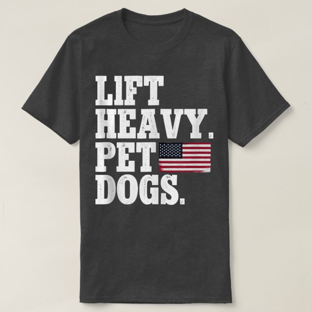 Lift Heavy Pet Dogs Weightlifting Fitness Gym  T Shirt (Design framsida)