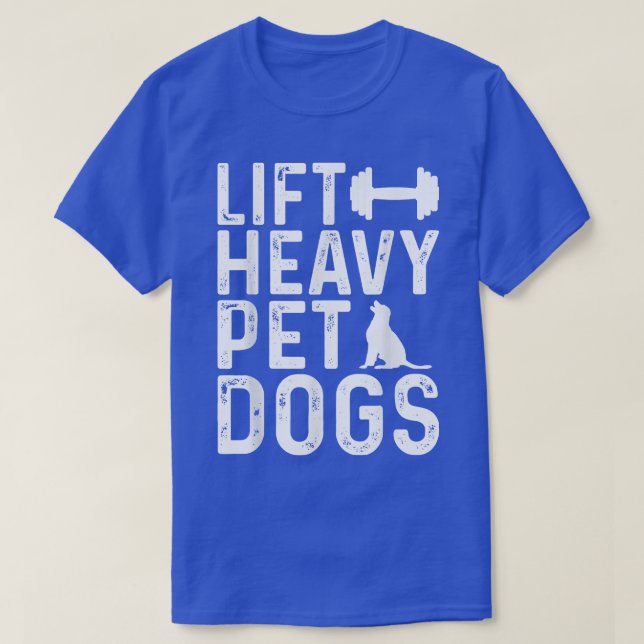 Lift Heavy Pet Dogs Workout Fitness Gym Workout  T Shirt (Design framsida)
