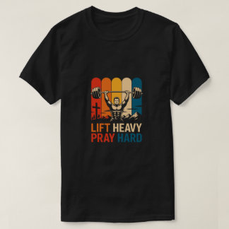 Lift Heavy Pray Hard Gym Christian Gifts T Shirt