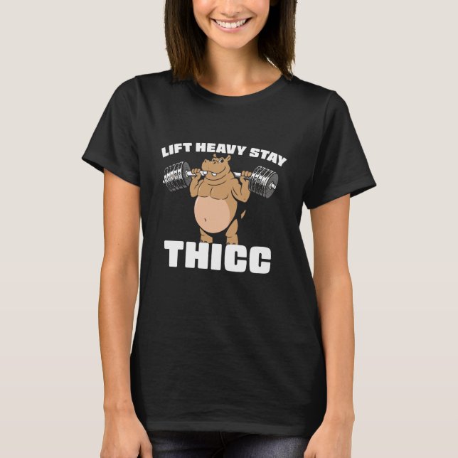 Lift Heavy Stay Thicc T Shirt (Framsida)