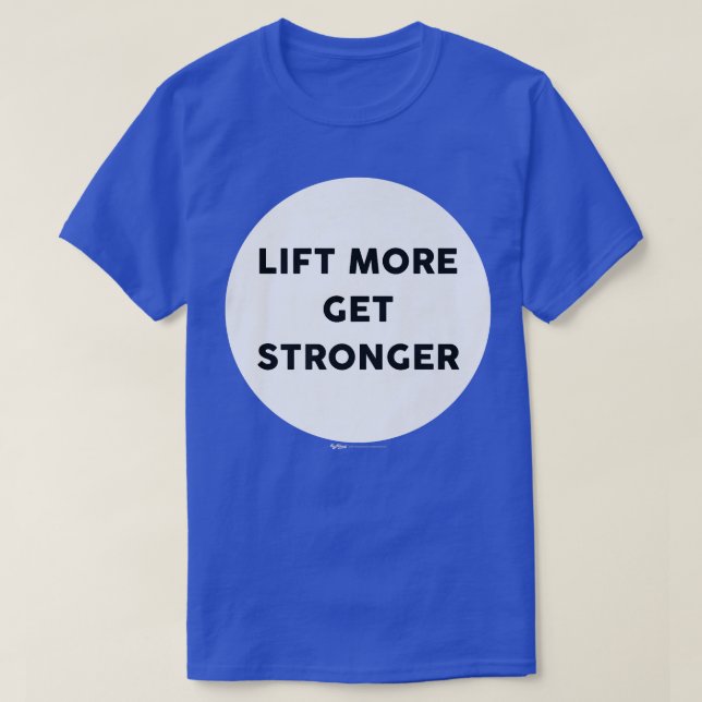 Lift More Get Stronger Gym Work Out Word Design  T Shirt (Design framsida)