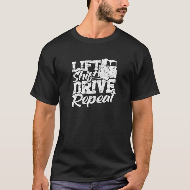 Lift Shift Drive Repeat forklift driver T Shirt (Framsida)