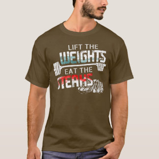 Lift Weights Eat Steaks  Funny Workout Gym Meat Lo T Shirt
