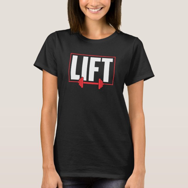Lift Workout Lifting Gym Weightlifting T Shirt (Framsida)