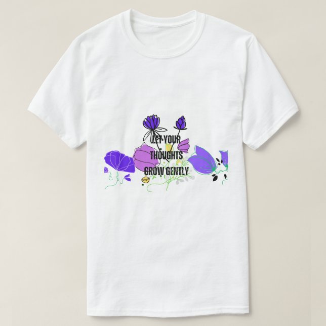Lift Your Thoughts Grow Gently - Inspirational Typ T Shirt (Design framsida)