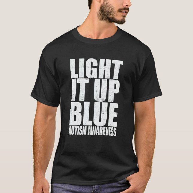Light It Up Blue Autism I Wear Blue For Awareness  T Shirt (Framsida)