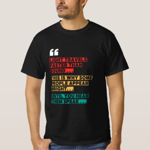 "Light Travels Snabbare än Ljud" Ljusskjorta T-shi T Shirt