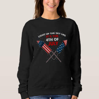 Light up the sky like itu2019s the 4th of July T Shirt