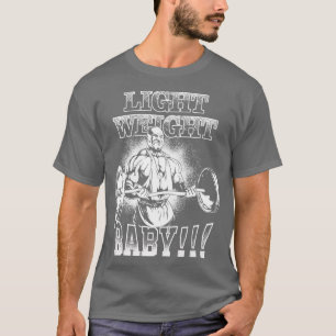 Light Weight Baby Barbell Bicep Curl Gym Motivatio T Shirt