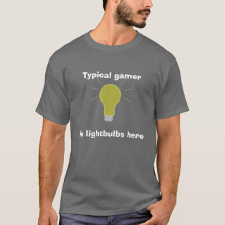 lightbulb typisk gamer, inga lightbulbs här tee shirt