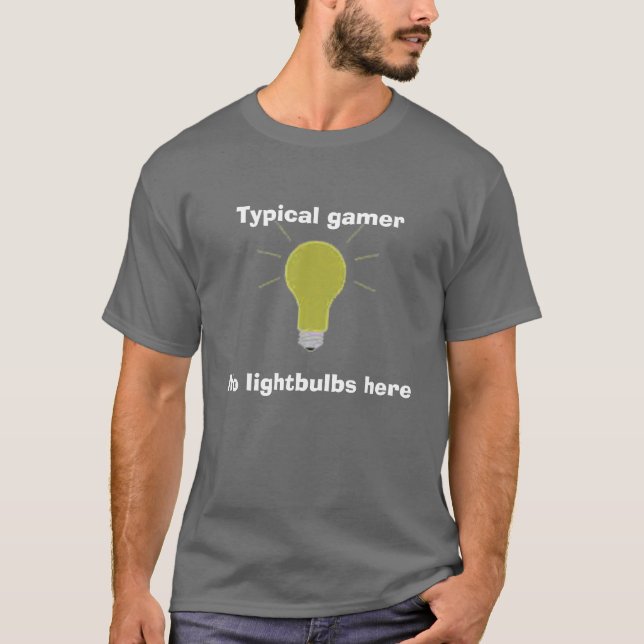 lightbulb typisk gamer, inga lightbulbs här tröja (Framsida)