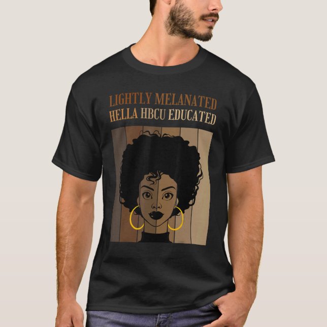 Lightly Melanated HBCU Educated Historical Black C T Shirt (Framsida)