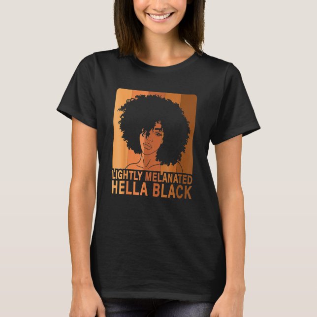 Lightly Melanated Hella Black Afro Queen African A T Shirt (Framsida)