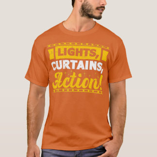 Lights Curtains Action Theatre Entertainment Broad T Shirt