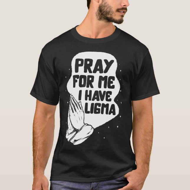 Ligma Disease Pray I har Ligma Praying Lima Medvet T Shirt (Framsida)