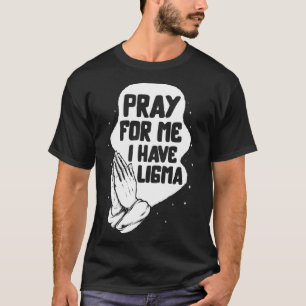 Ligma Disease Pray I har Ligma Praying Lima Medvet T Shirt