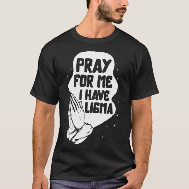 Ligma Disease Pray I har Ligma Praying Lima Medvet T Shirt (Framsida)