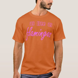 lika fritt som flamingos t shirt