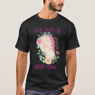Lika Höger för ofödda kvinnor i livet T Shirt