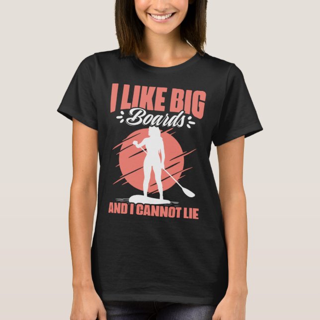 Like Big Boards  SUP Girl Boarding Paddling Stand  T Shirt (Framsida)