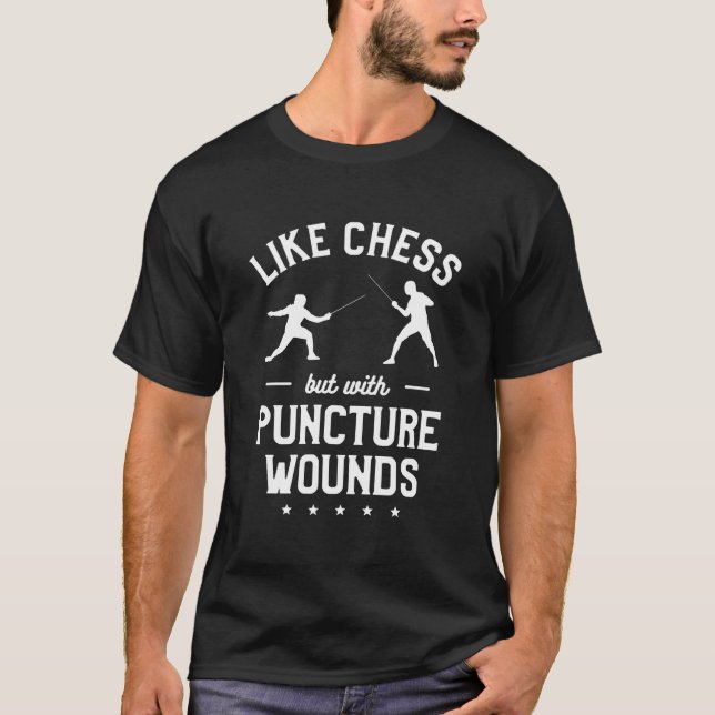 Like Chess But With Puncture Wounds Fencing Fencer T Shirt (Framsida)