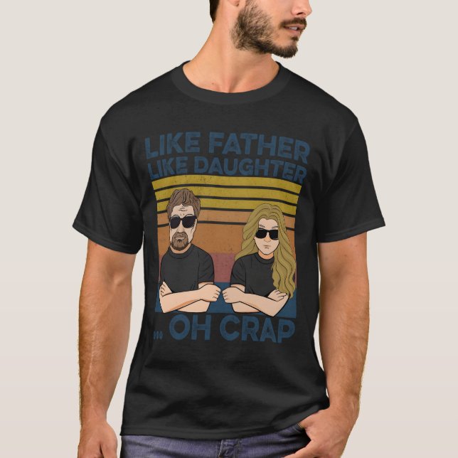 Like Father Like Daughter Oh Crap T Shirt (Framsida)