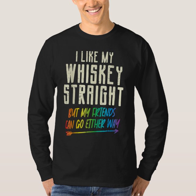 Like My Whiskey Straight Friends LGBTQ Gay Pride P T Shirt (Framsida)