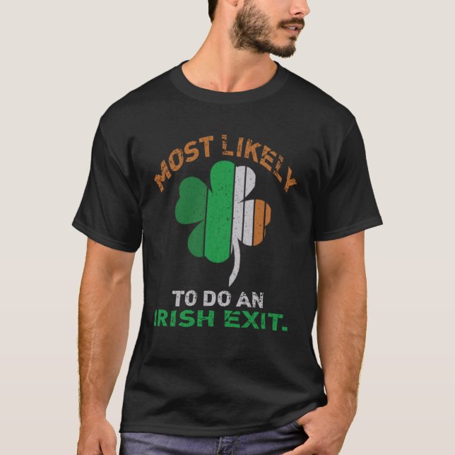 Likely To Do An Irish Exit  St Patrick Quote Irish T Shirt (Framsida)
