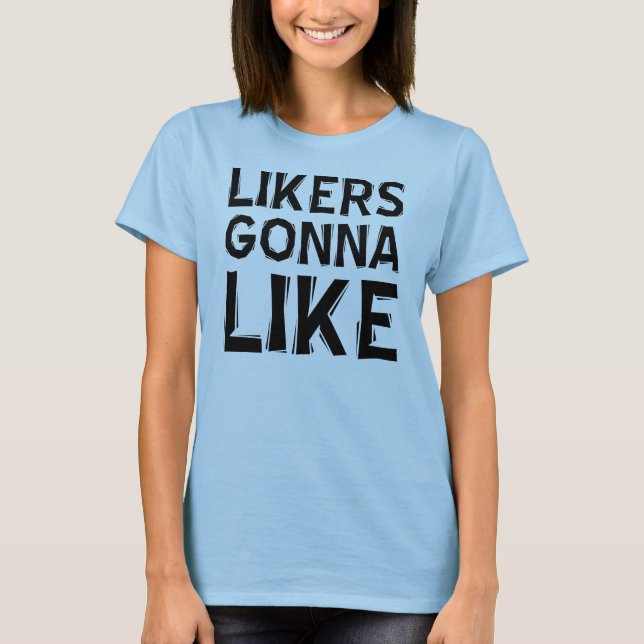 Likers Kommer Tycka Rolig T-Shirt (Framsida)