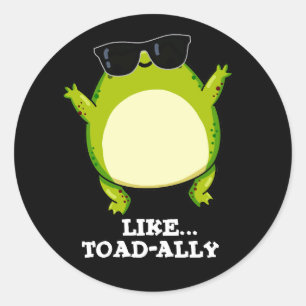 Liksom Toad-ally Funny Toad Pun Mörk BG Runt Klistermärke