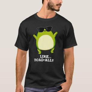 Liksom Toad-ally Funny Toad Pun Mörk BG T Shirt