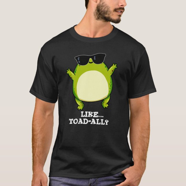 Liksom Toad-ally Funny Toad Pun Mörk BG T Shirt (Framsida)