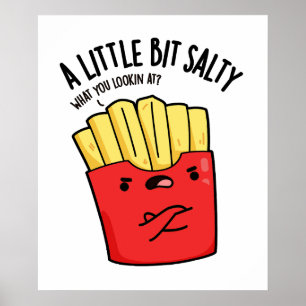 Lil Bit Salty Funny Fries Pun Poster