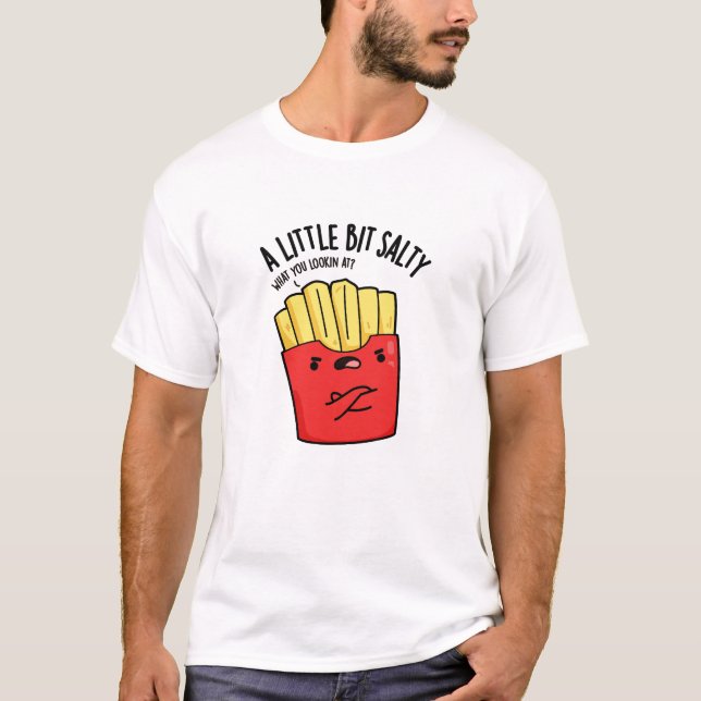 Lil Bit Salty Funny Fries Pun T Shirt (Framsida)