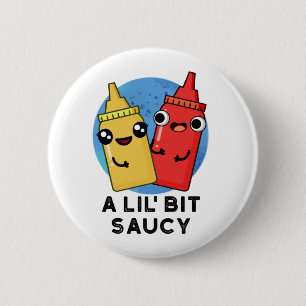 Lil Bit Saucy Funny Sauce Pun Knapp