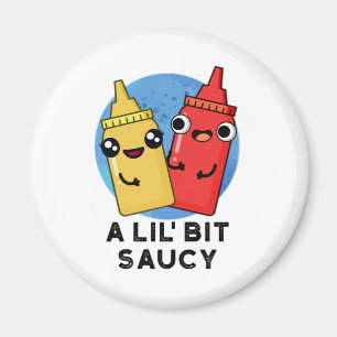 Lil Bit Saucy Funny Sauce Pun Magnet