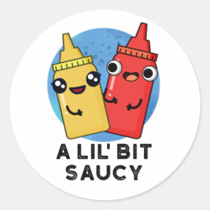 Lil Bit Saucy Funny Sauce Pun Runt Klistermärke