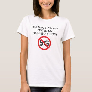lilla celler 5G? Inte i min grannskapT-tröja T Shirt