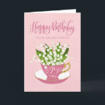 Lily of the Valley Tekopp 95 Birthday Friend Kort<br><div class="desc">En liten rosa te kopp fylld med ett vackert gäng liljor från dalen,  tillsammans med handskriften ord Grattis på födelsedagen på kortets överkant och handskriften ord 95 i dag med kärlek hjärtan på te kopp. Ett sött födelsedagskort för din vän som fyller 95 i dag.</div>