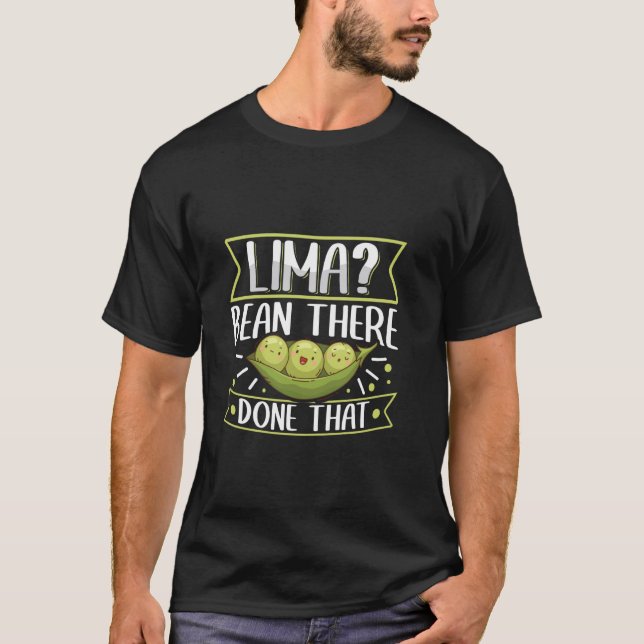 Lima Bean Där - Gjort Det - Lima Bönor T Shirt (Framsida)