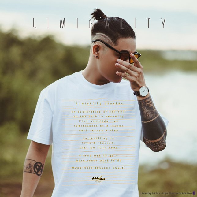 Liminality T-Shirt av Poet Adiela Akoo (Liminality T-Shirt by Poet Adiela Akoo. A gr8t conversation piece, a thoughtful gift. Grab it now!)