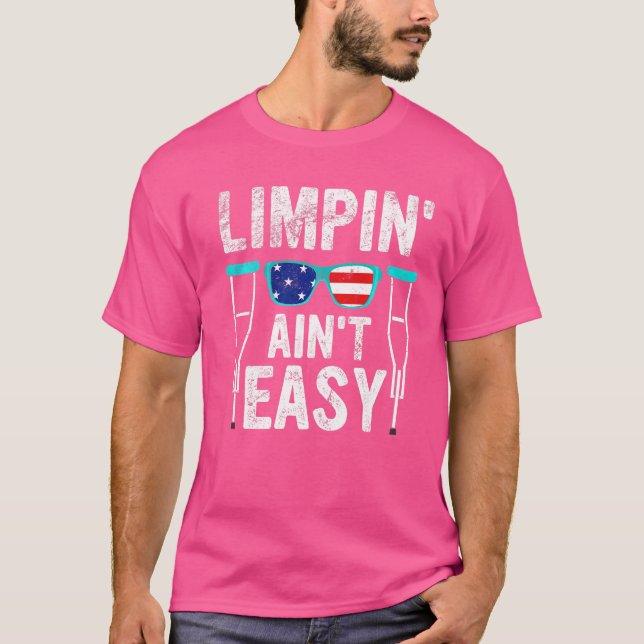 Limpin Ain inte Easy Broken Leg 1 T Shirt (Framsida)