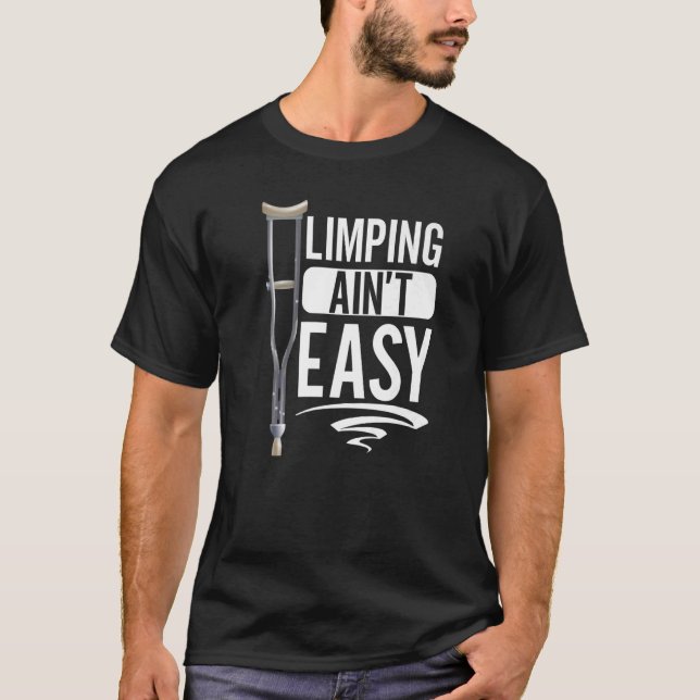 Limpin Ain inte Easy Broken Leg 5 T Shirt (Framsida)